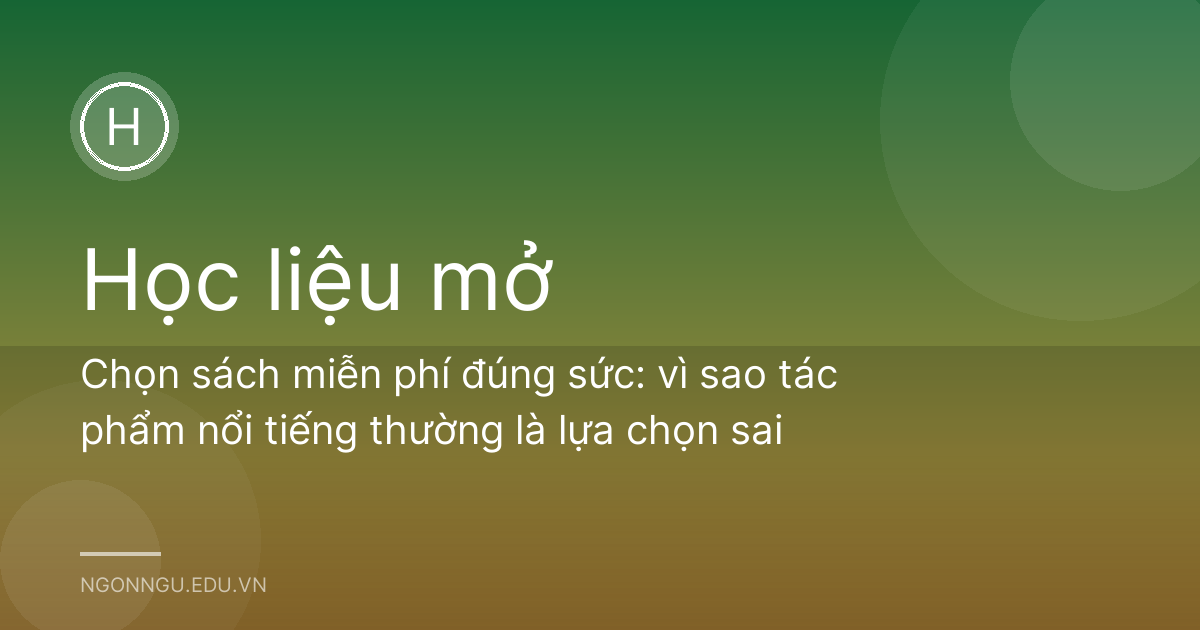Chọn sách miễn phí đúng sức: vì sao tác phẩm nổi tiếng thường là lựa chọn sai