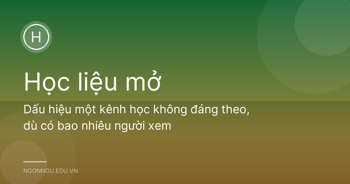Dấu hiệu một kênh học không đáng theo, dù có bao nhiêu người xem