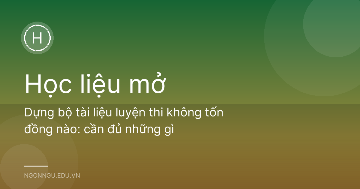Dựng bộ tài liệu luyện thi không tốn đồng nào: cần đủ những gì