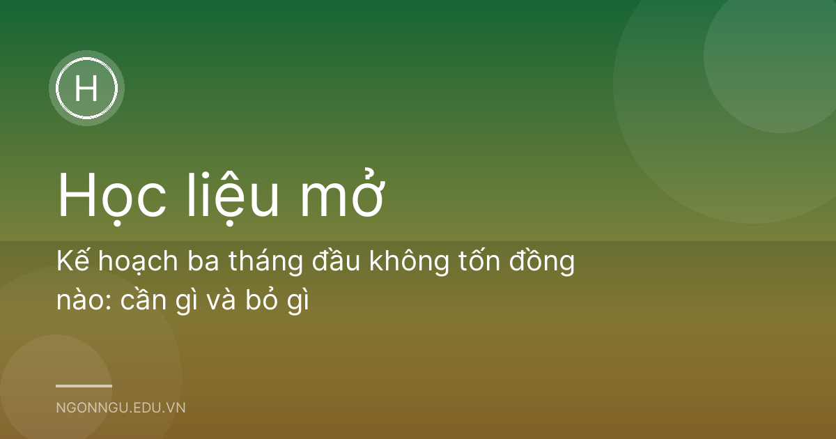 Kế hoạch ba tháng đầu không tốn đồng nào: cần gì và bỏ gì